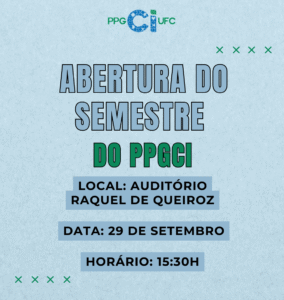 A imagem é um cartaz digital de divulgação do Programa de Pós-Graduação em Ciência da Informação da Universidade Federal do Ceará (PPGCI/UFC). O fundo é azul claro com textura suave e, na parte superior, aparece o logotipo do PPGCI/UFC, com as letras "Ci" em destaque azul estampado. O texto central, em letras grandes, anuncia: "Abertura do Semestre do PPGCI". Logo abaixo, em caixas de texto retangulares azuladas, estão as informações do evento: Local: Auditório Raquel de Queiroz; Data: 29 de setembro; Horário: 15:30h.